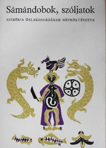 Sz�kely Magda, K�halmi Katalin (szerk.) - S�m�ndobok, sz�ljatok Szib�ria �slakoss�g�nak n�pk�lt�szete