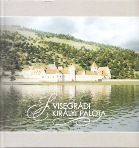 Buz�s - De�k - Hlav�cs - A visegr�di kir�lyi palota