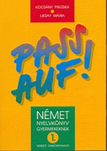Kocsny Piroska; Liksay Mria - Pass auf! 1. - Nmet nyelvknyv gyermekeknek