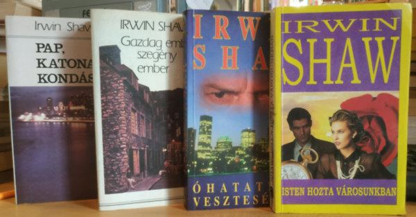 Irwin Shaw - 4 db Irwin Shaw: Isten hozta városunkban + Óhatatlan veszteségek + Gazdag ember, szegény ember + Pap, katona, kondás
