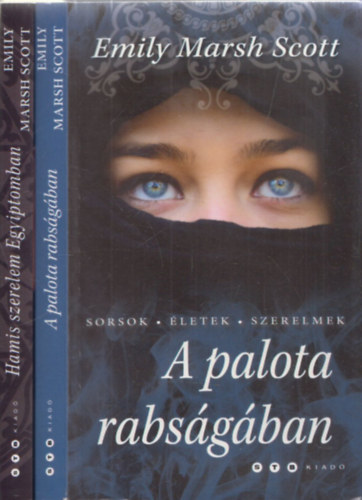 Emily Marsh Scott - 2db Emily Marsh Scott regény - A palota rabságában + Hamis szerelem Egyiptomban
