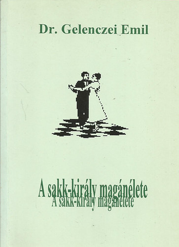 Dr. Gelenczei Emil - A sakk-kirly magnlete