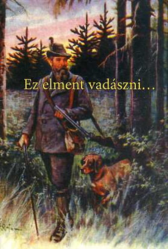 Ez elment vadászni...- Jogszabályismeret, balesetelhárítás vadászoknak