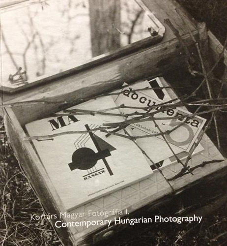 Kortrs Magyar Fotogrfia I./Contemporary Hungarian Photography