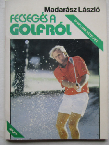 Madarász lászló - Fecsegés a golfról