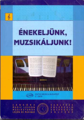 Ag�csy L�szl� �s J.Irsai Vera (szerk.) - �nekelj�nk, muzsik�ljunk! (Szolf�zs p�ldat�r)