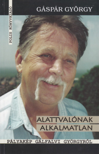 Gspr Gyrgy - Alattvalnak alkalmatlan - Plyakp Glfalvi Gyrgyrl