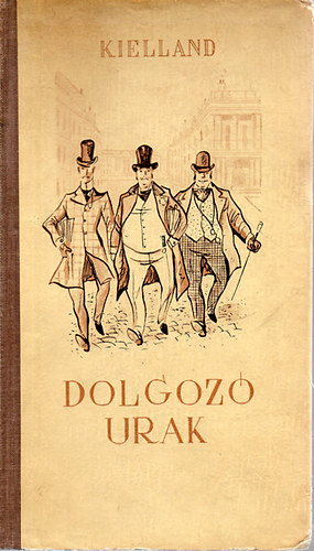 Alexander L. Kielland - Dolgozó urak