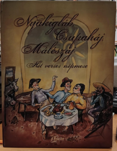 Felicie - Nyakigláb, Csupaháj, Málészáj