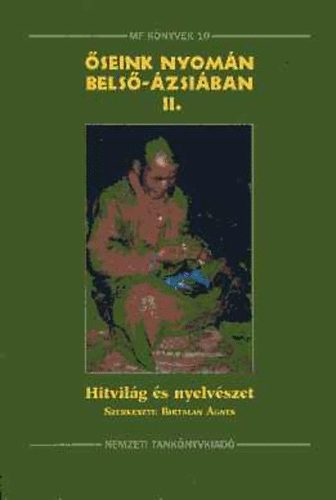 Birtalan gnes (szerkeszti) - seink nyomn Bels-zsiban II. Hitvilg s nyelvszet
