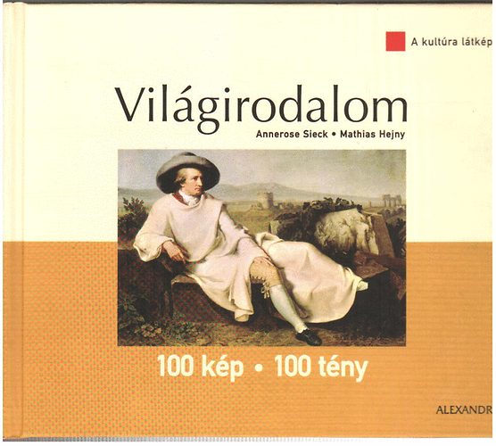 Sieck, Annerose-Hejny, Mathias - Vilgirodalom 100 kp-100 tny (A kultra ltkpei)