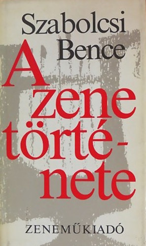 Szabolcsi Bence - A zene trtnete (Az skortl a 19. szzad vgig)