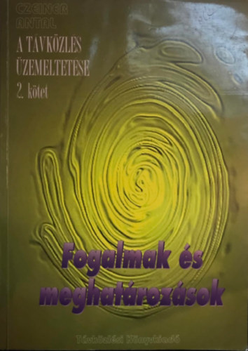 Czeiner Antal - Fogalmak s meghatrozsok (A tvkzls zemeltetse 2. ktet)