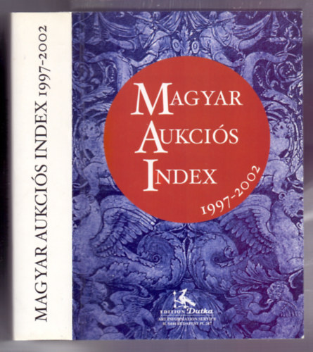 Dutka Sndor (szerk.) - Magyar Aukcis Index 1997-2002 (Kass Jnos fedltervvel)