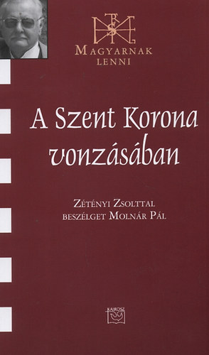 Moln�r P�l - A Szent Korona vonz�s�ban