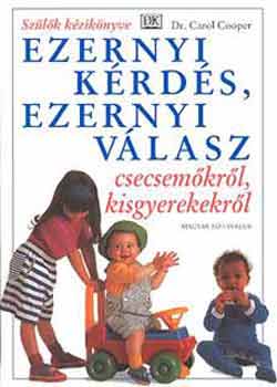 Dr. Carol Cooper - Ezernyi krds, ezernyi vlasz csecsemkrl, kisgyermekekrl