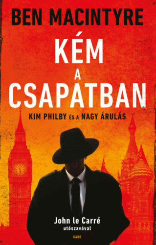 Macintyre, Ben - K�m a csapatban - Kim Philby �s a nagy �rul�s