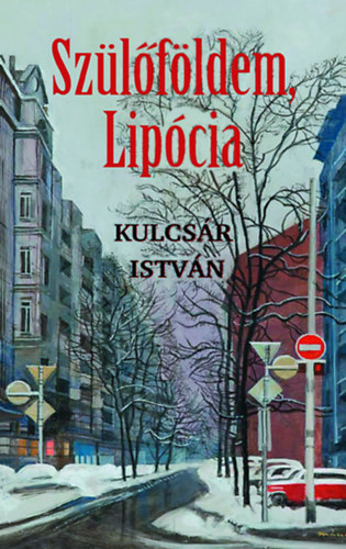 Kulcsár István - Szülőföldem, Lipócia
