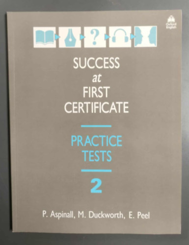 R. O'Neill, M. duckworth, E. Peel - Success at First Certificate - Practice Tests 2