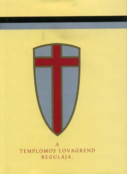 Pnczl Hegeds Jnos (szerk.) - A templomos lovagrend regulja