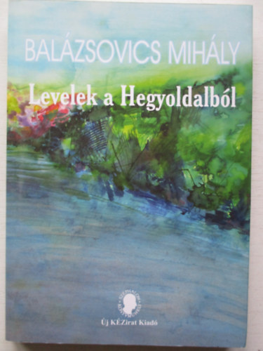 Balázsovics Mihály - Levelek a hegyoldalból