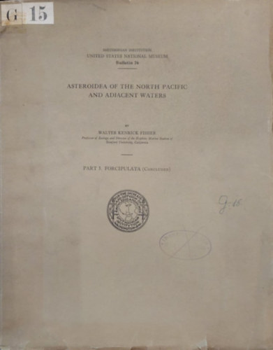 Walter Kenrick Fisher - Asteroidea of the North Pacific and Adjacent Waters Part. 3: Forcipulata (Tengeri csillagok a  Csendes - cen szaki rszn s a szomszdos vizekben  3. rsz angol nyelven.)