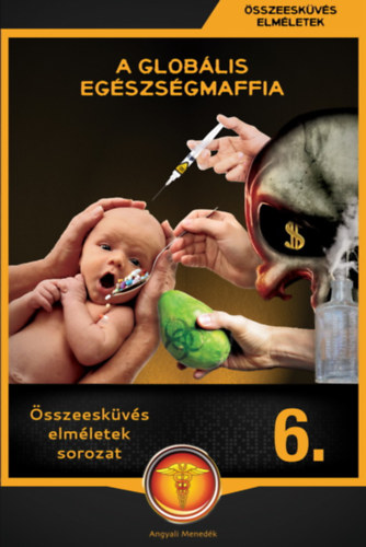 Globális egészségmaffia - Összeesküvés elméletek sorozat 6.