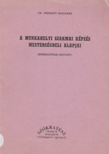 Dr. Vrnagy Marianne - A munkahelyi szakmai kpzs mestersgbeli alapjai