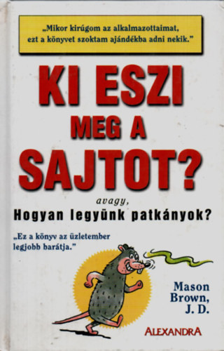 Mason Brown - Ki eszi meg a sajtot? - Avagy, hogyan legynk patknyok?