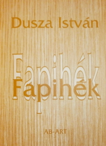 Dusza Istv�n - Fapih�k