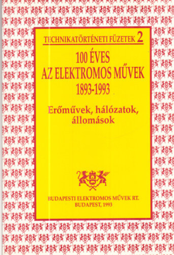 Kádár Aba, Dr. Szemerey Zoltán - 100 éves az Elektromos Művek 1893-1993 - Erőművek, hálózatok, állomások / Technikatörténeti füzetek 2. /