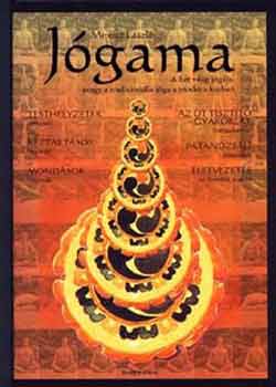 Mireisz L�szl� - J�gama(A h�t vil�g j�g�ja, avagy a tradicion�lis j�ga a modern korban)