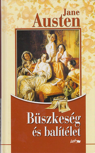 Austen, Jane-Barrett, Julia - Bszkesg s baltlet - nteltsg s nmts - Szerelem s bartsg