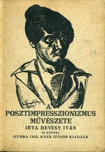 Hevesy Ivn - A posztimpresszionizmus mvszete