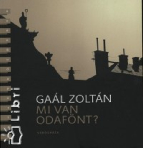 Gal Zoltn - Mi van odafnt?