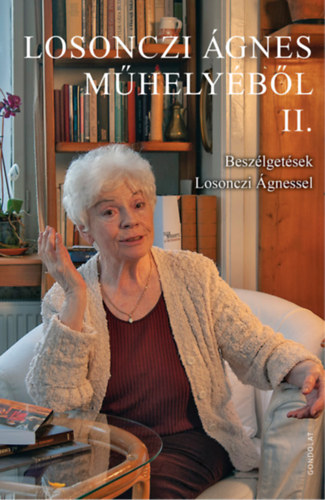 Losonczi Ágnes - Losonczi Ágnes műhelyéből II.