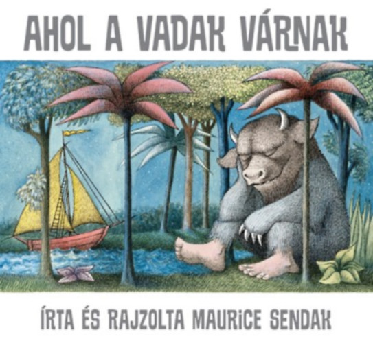 Sendak, Maurice - Ahol a vadak várnak