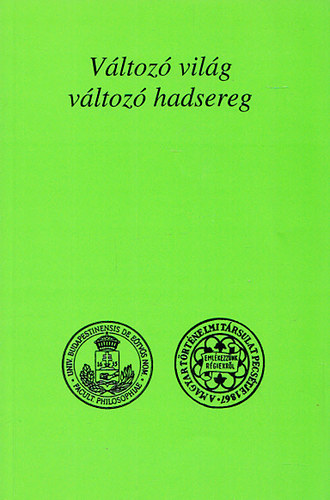 V�ltoz� vil�g - v�ltoz� hadsereg (A t�rt�nelemtan�ri tov�bbk�pz�s kisk�nyvt�ra XXI.)