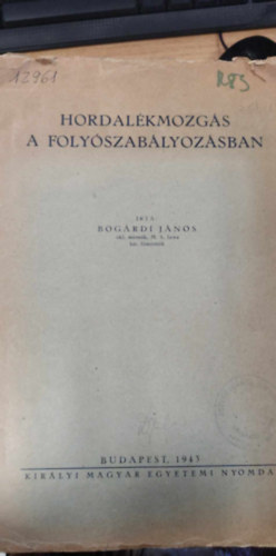 Bogrdi Jnos - Hordalkmozgs a folyszablyozsban
