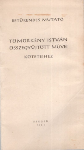 P�ter L�szl� - Bet�rendes mutat� T�m�rk�ny Istv�n �sszegy�jtott m�vei  k�teteihez