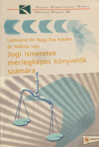 Liszkayn dr. Nagy va Katalin, dr. Mikls Irn - Jogi ismeretek mrlegkpes knyvelk szmra - Tanknyv