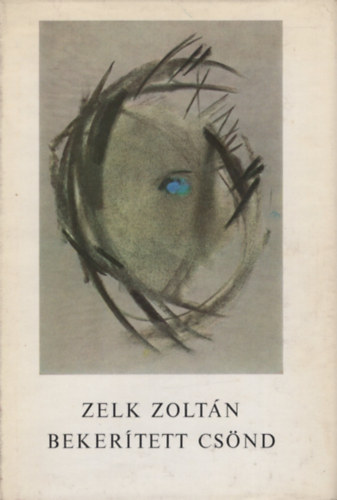 Zelk Zolt�n - Beker�tett Cs�nd