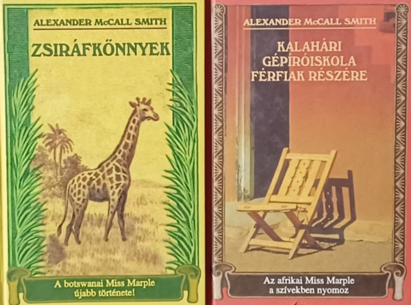 Alexander McCall Smith - 2 db az  Az Els Ni Detektv Iroda sorozatbl: Kalahri gpriskola frfiak rszre + Zsirfknnyek