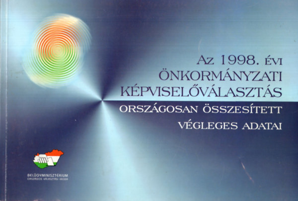 Rytk Emlia (szerkeszt), Dr. Szab Lszln - Az 1998. vi nkormnyzati Kpviselvlaszts orszgosan sszestett vgleges adatai