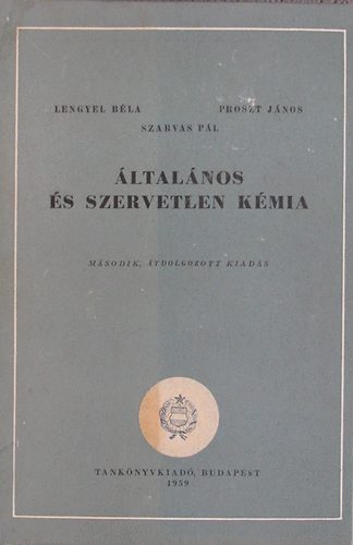 Lengyel B�la; Proszt J�nos; Szarvas P�l - �ltal�nos �s szervetlen k�mia