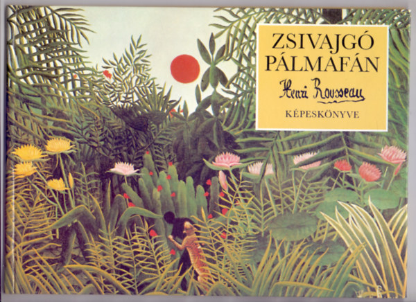 Ttfalusi Istvn (Vlogatta) - Zsivajg plmafn - Henri Rousseau kpesknyve