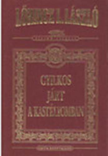 Lrincz L. Lszl - Gyilkos jrt a kastlyomban - Dszkiads (letm-sorozat)
