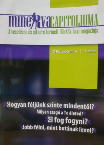 HsNk Kiad Bt. - Minerva Capitoliuma: 2010. szeptember 1. szm: Hogyan fljnk szinte mindentl?