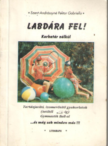 Pektor Gabriella - Labd�ra fel! - Tart�sjav�t�, izomer�s�t� gyakorlatok �ri�s labd�kkal