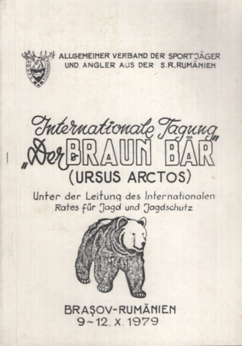 Internationale Tagung ,,Der BRAUN BÄR" (URSUS ARCTOS) BRASOV-RUMÄNIEN 9-12. X. 1979